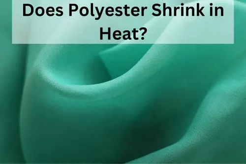 Does Polyester Shrink in Heat?